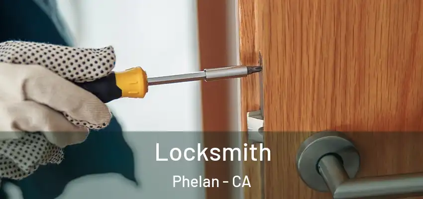  Locksmith Phelan - CA